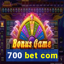 700 bet com